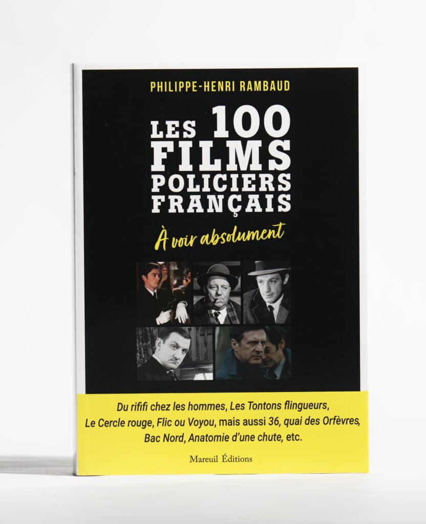 100 Films policiers français à voir absolument de Philippe-Henri Rambaud. Mareuil Editions. Photo : Philippe Lim
