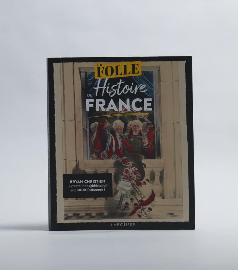 La Folle Histoire de France de Bryan Christien. Editions Larousse. Photo : Philippe Lim