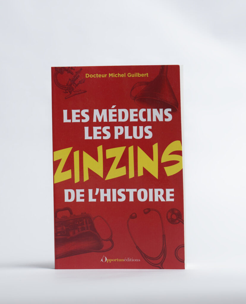 Les Médecins les plus zinzins de l’histoire de Michel Guilbert. Éditions de l'Opportun. Photo: Philippe Lim