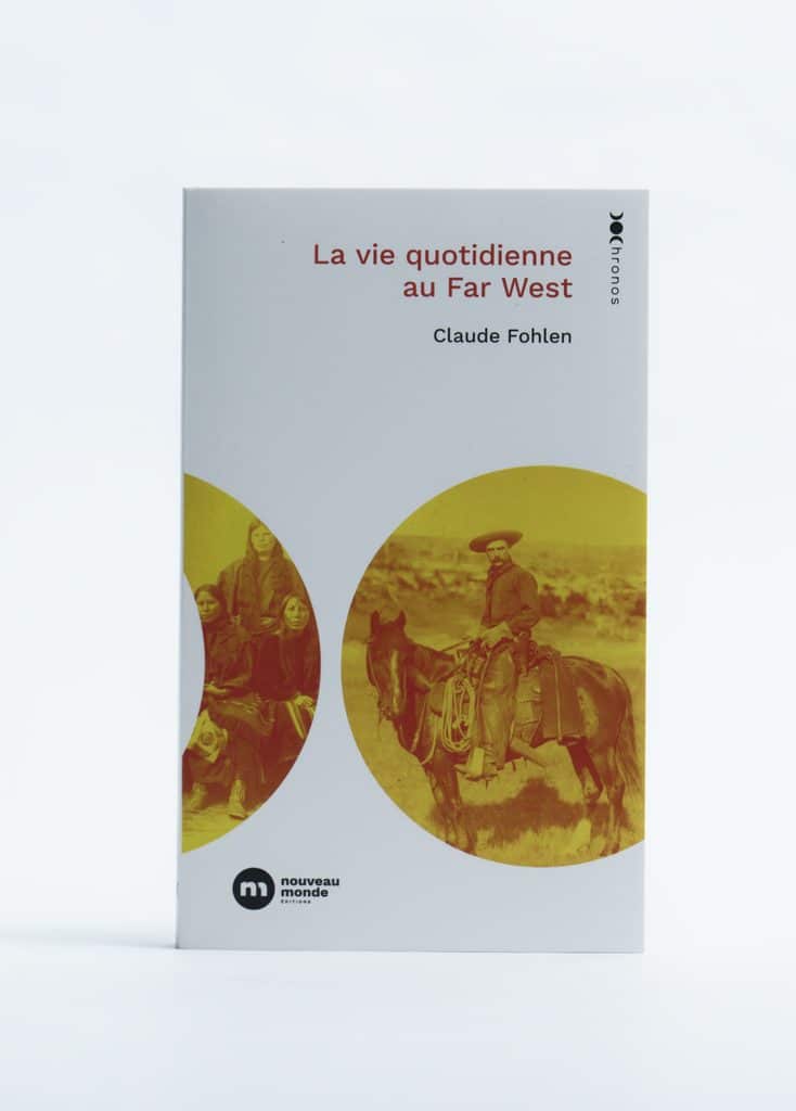 La Vie au quotidienne au Far West de Claude Fohlen. Nouveau Monde Editions. Photo : Philippe Lim
