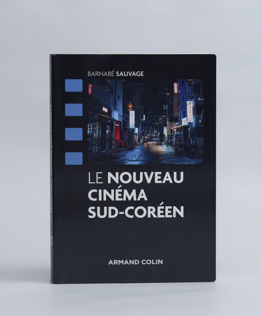 Le Nouveau cinéma sud-coréen de Barnabé Sauvage. Armand Colin. Photo : Philippe Lim